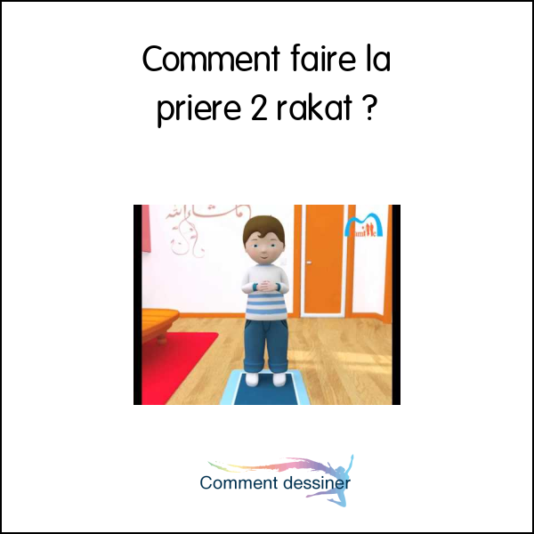 Comment faire la priere 2 rakat